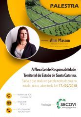 SECOVI SUL/SC - Sindicato da Habitao O Secovi Sul promove palestra dia 15 de maio com Aline Masson sobre a Nova Lei de Responsabilidade Territorial do Estado de Santa Catarina, Parcelamento do Solo novas resoluções e nova...